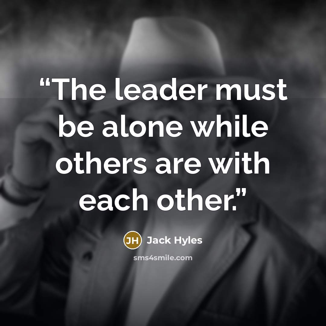 “The leader must be alone while others are with each other.” quote by Jack Hyles