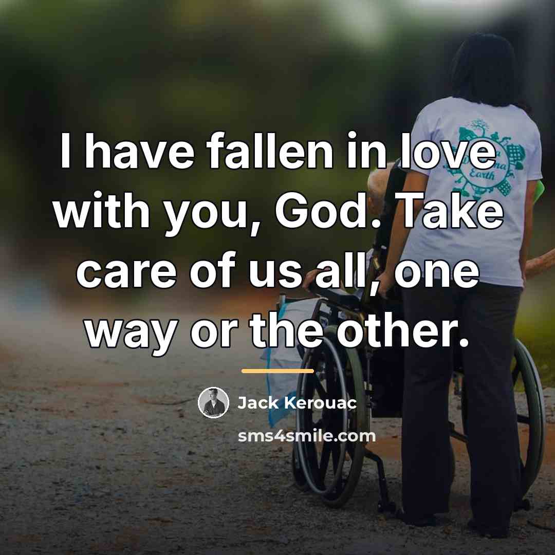 “I have fallen in love with you, God. Take care…” quote by Jack Kerouac