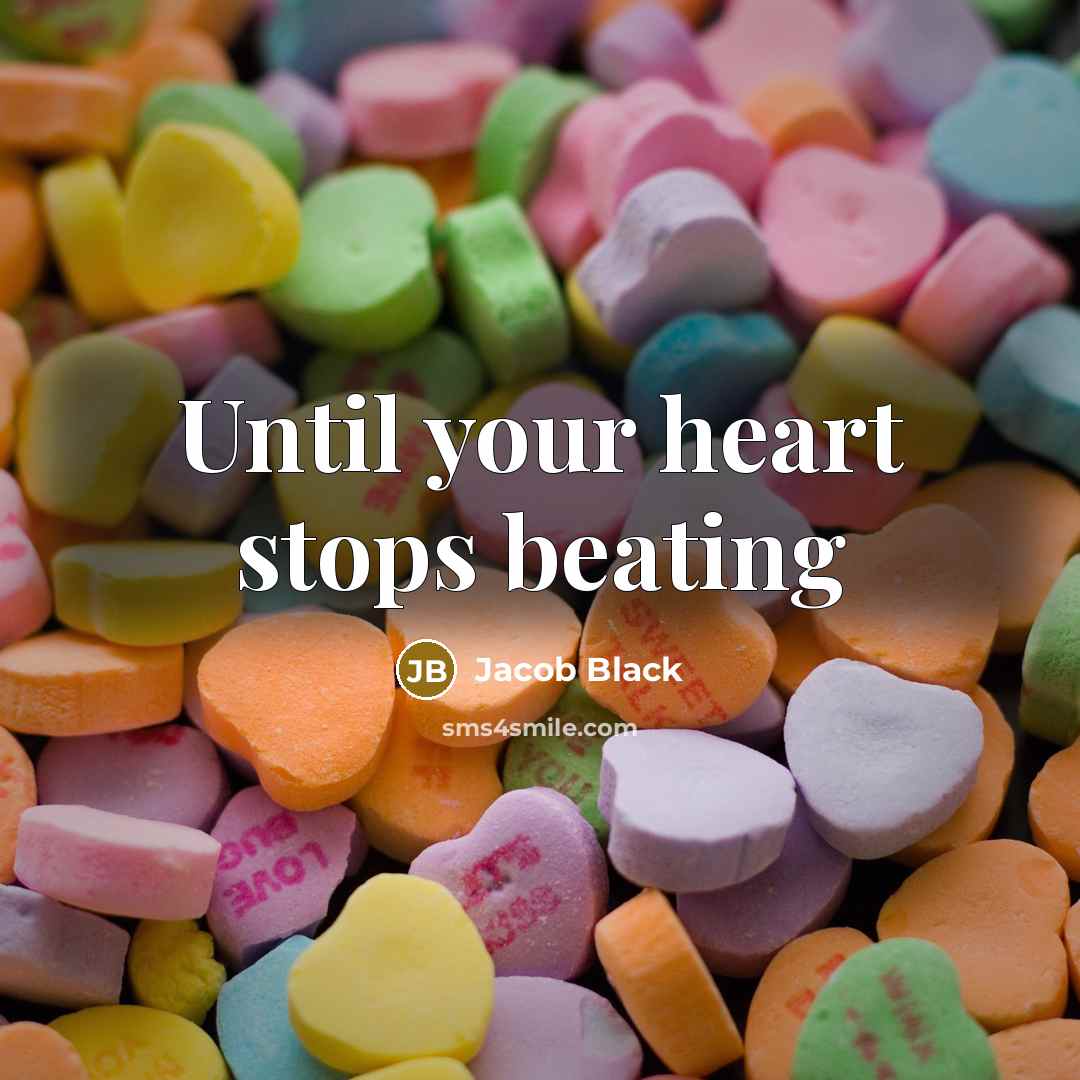 “Until your heart stops beating” quote by Jacob Black