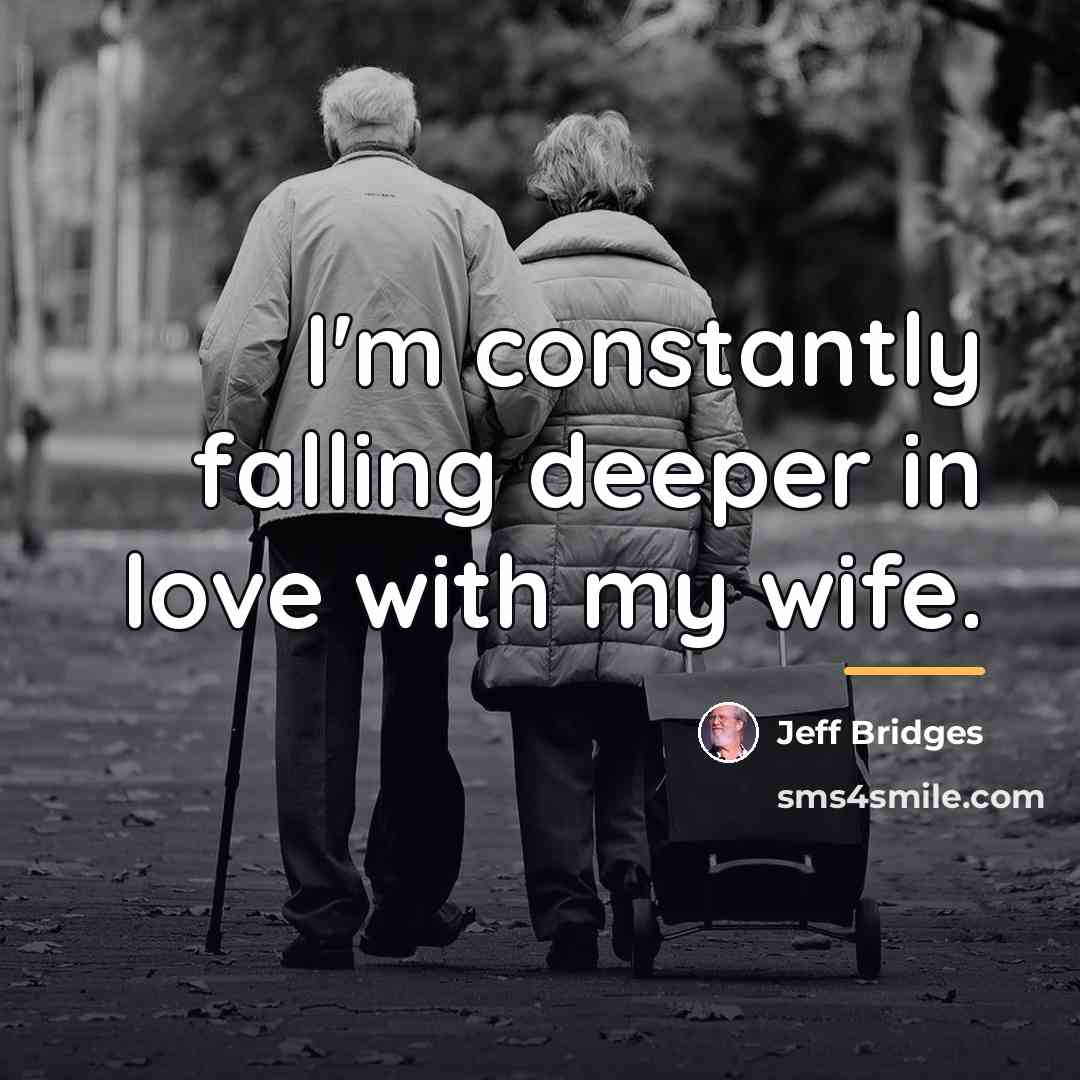 “I'm constantly falling deeper in love with my wife.…” quote by Jeff Bridges