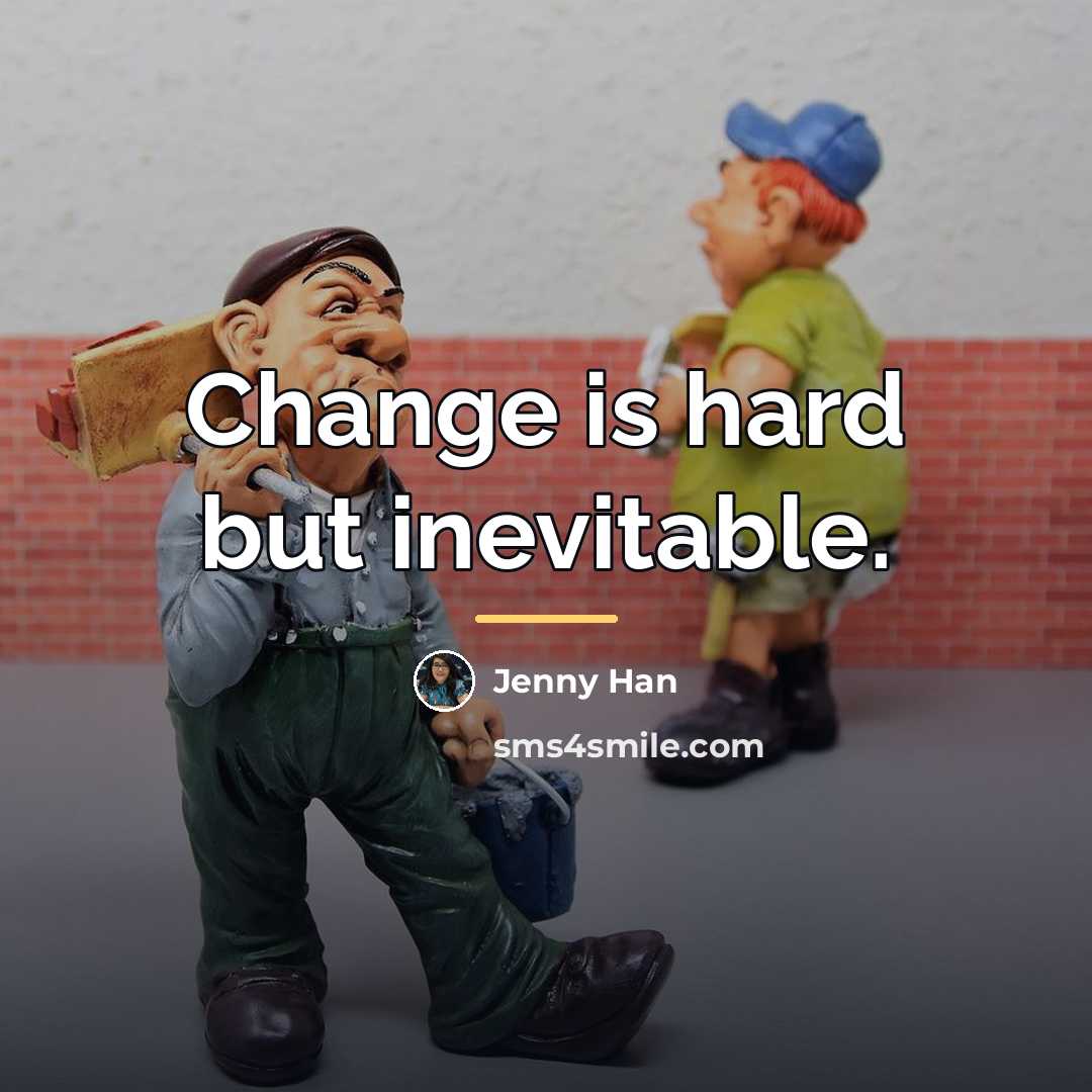 “Change is hard but inevitable.…” quote by Jenny Han