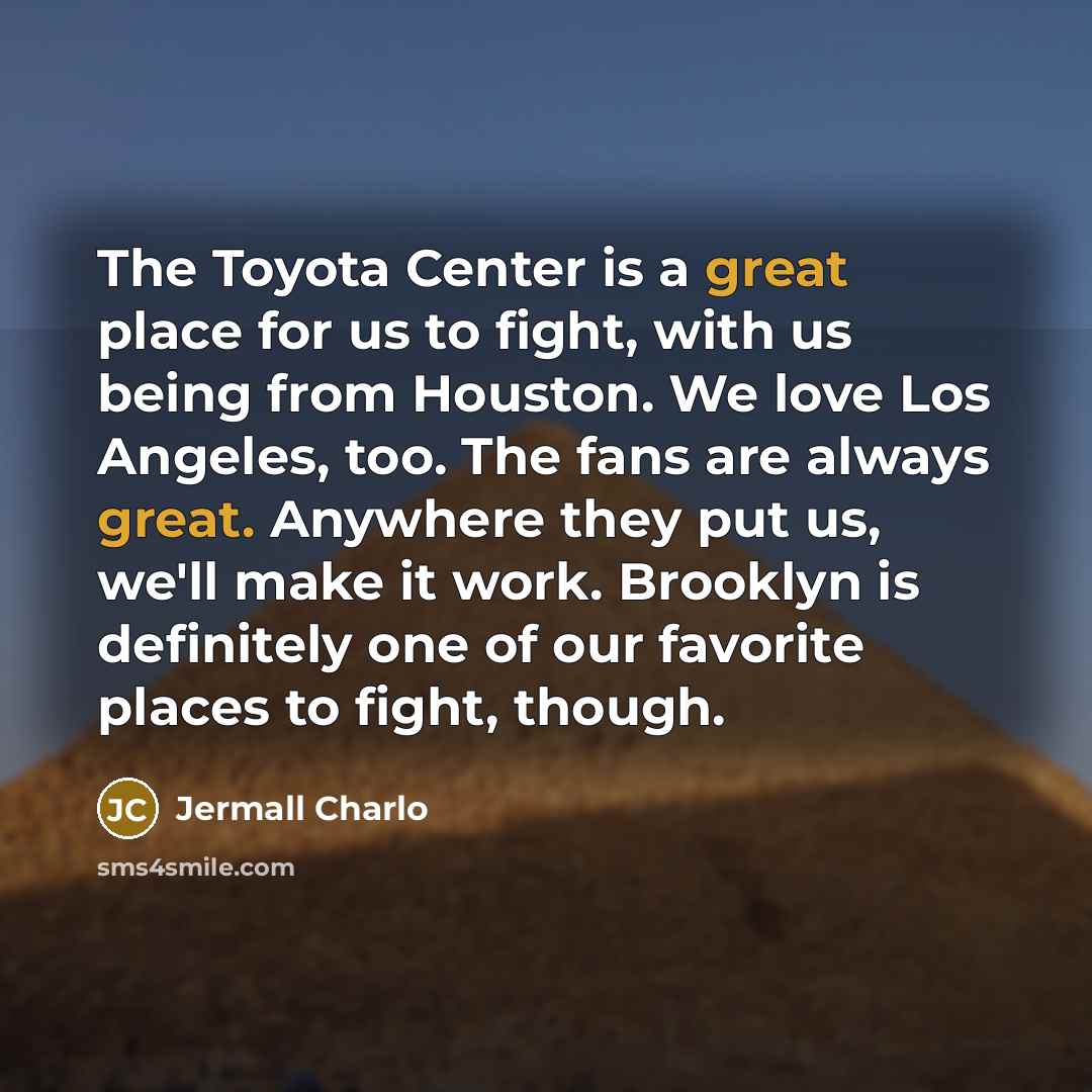 “The Toyota Center is a great place for us to…” quote by Jermall Charlo