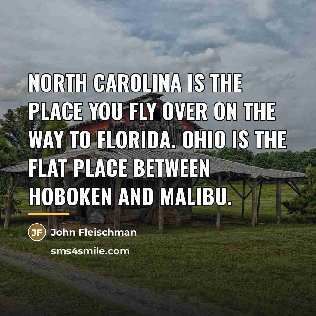 “North Carolina is the place you fly over on the…” quote by John Fleischman