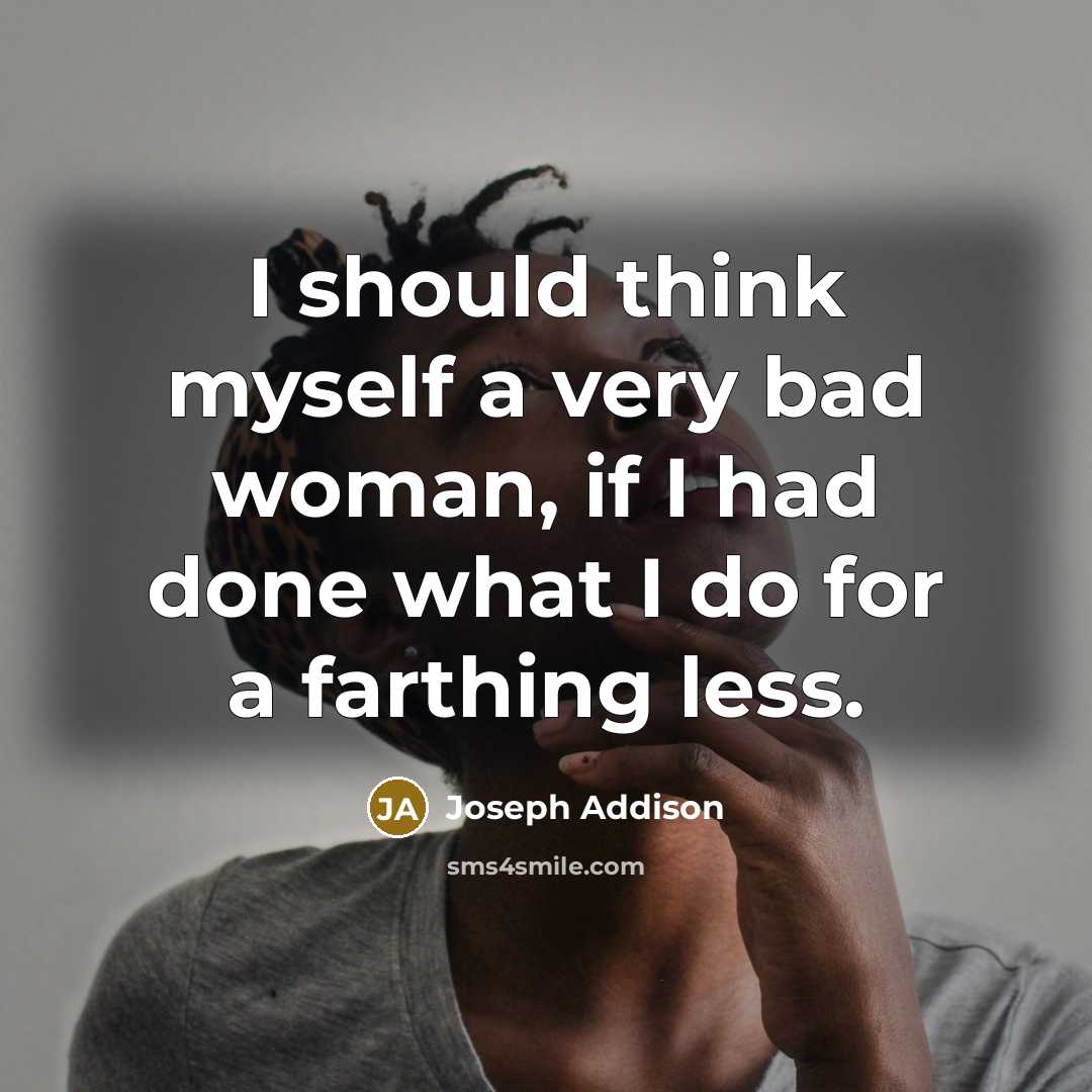 “I should think myself a very bad woman, if I…” quote by Joseph Addison
