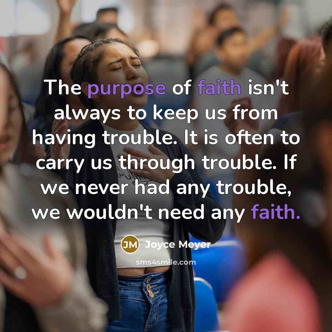 “The purpose of faith isn't always to keep us from…” quote by Joyce Meyer
