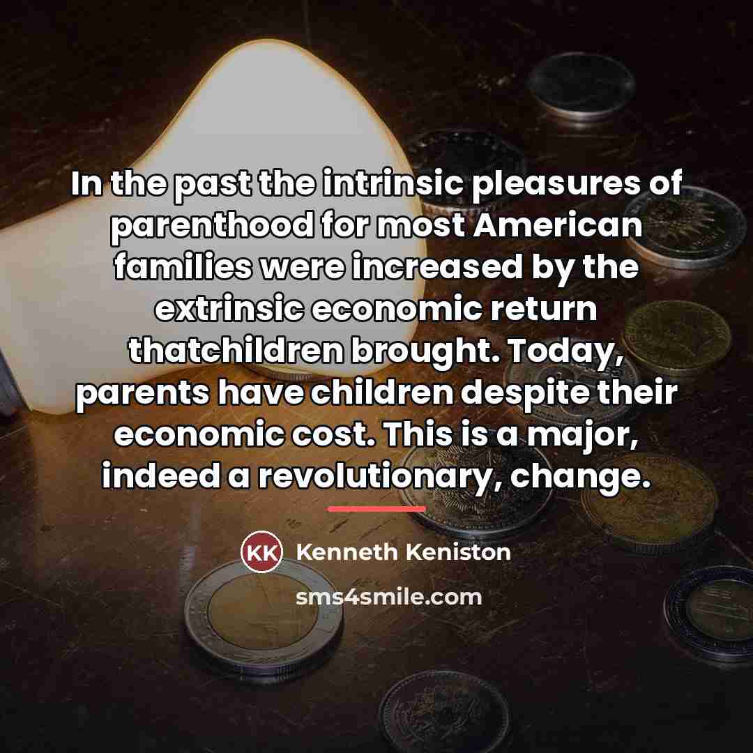 “In the past the intrinsic pleasures of parenthood for most…” quote by Kenneth Keniston