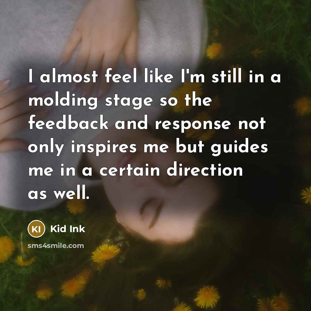 “I almost feel like I'm still in a molding stage…” quote by Kid Ink