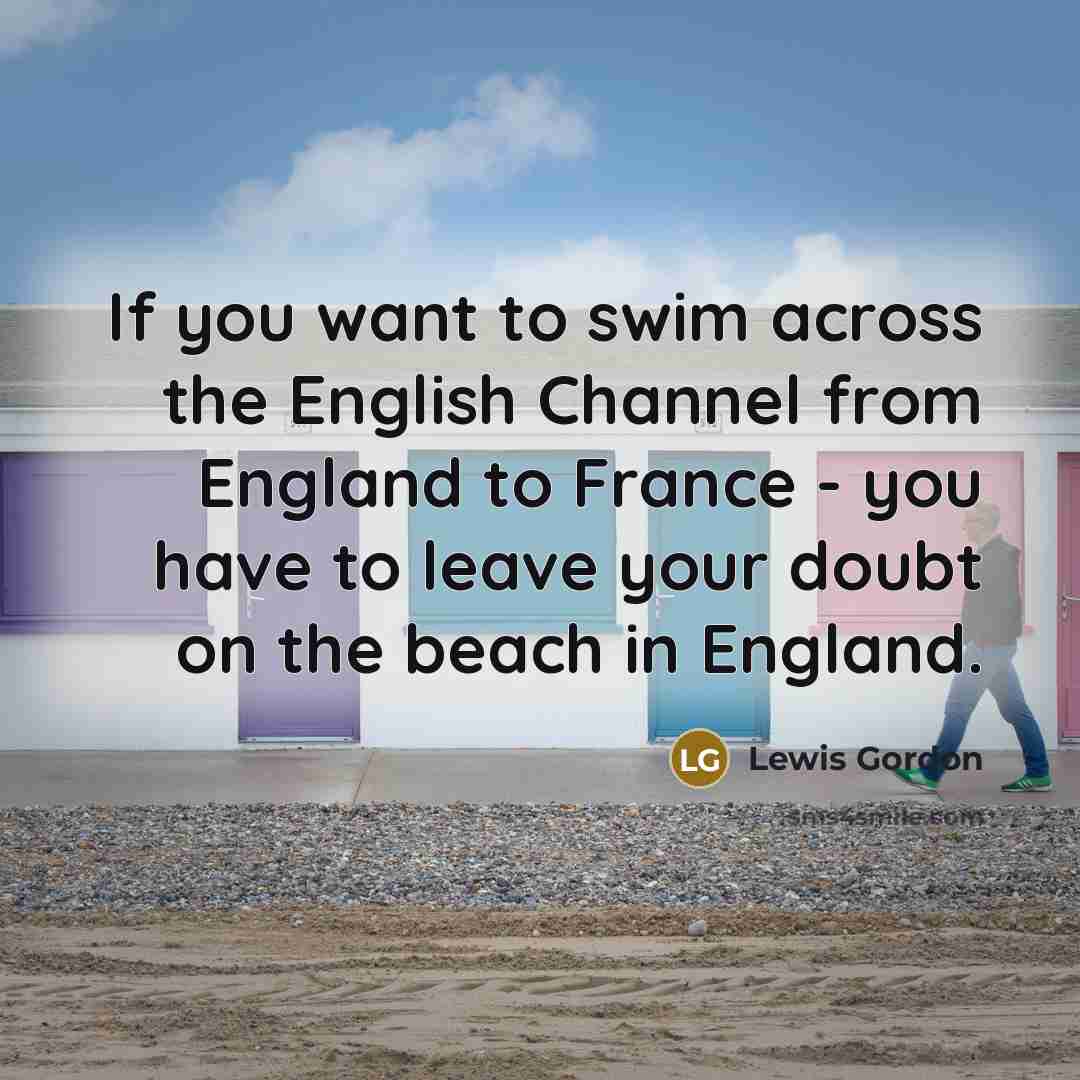 “If you want to swim across the English Channel from…” quote by Lewis Gordon