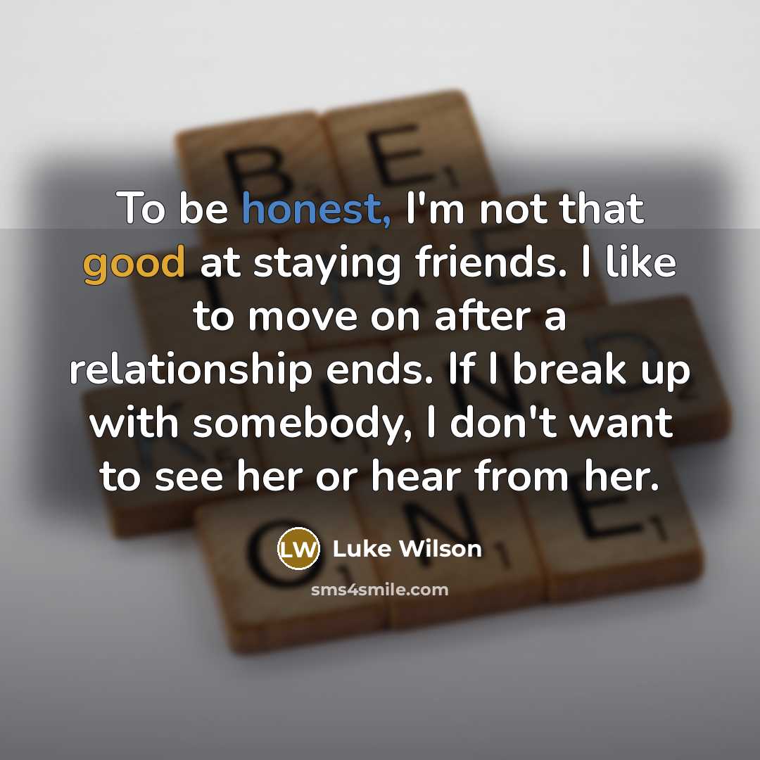 “To be honest, I'm not that good at staying friends.…” quote by Luke Wilson