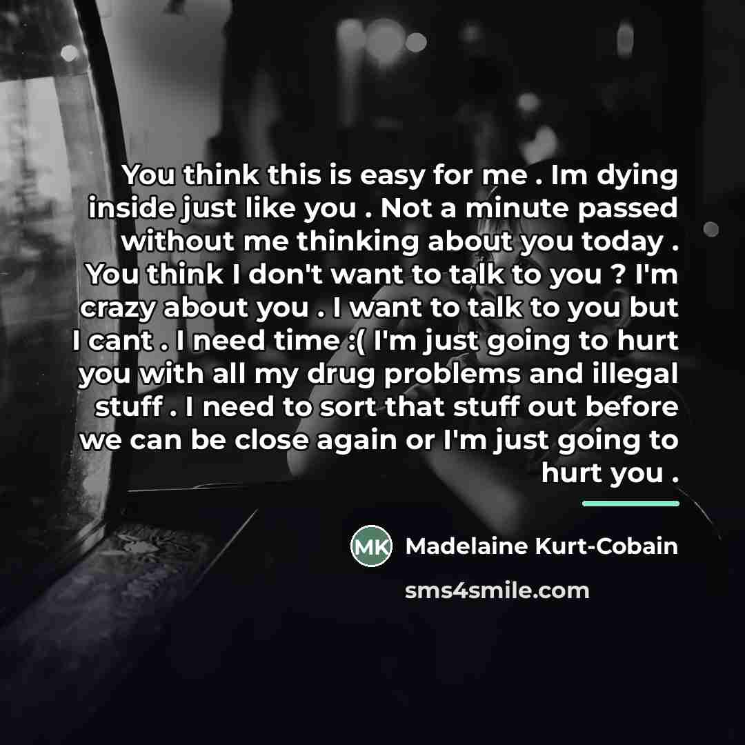 “You think this is easy for me . Im dying…” quote by Madelaine Kurt-Cobain