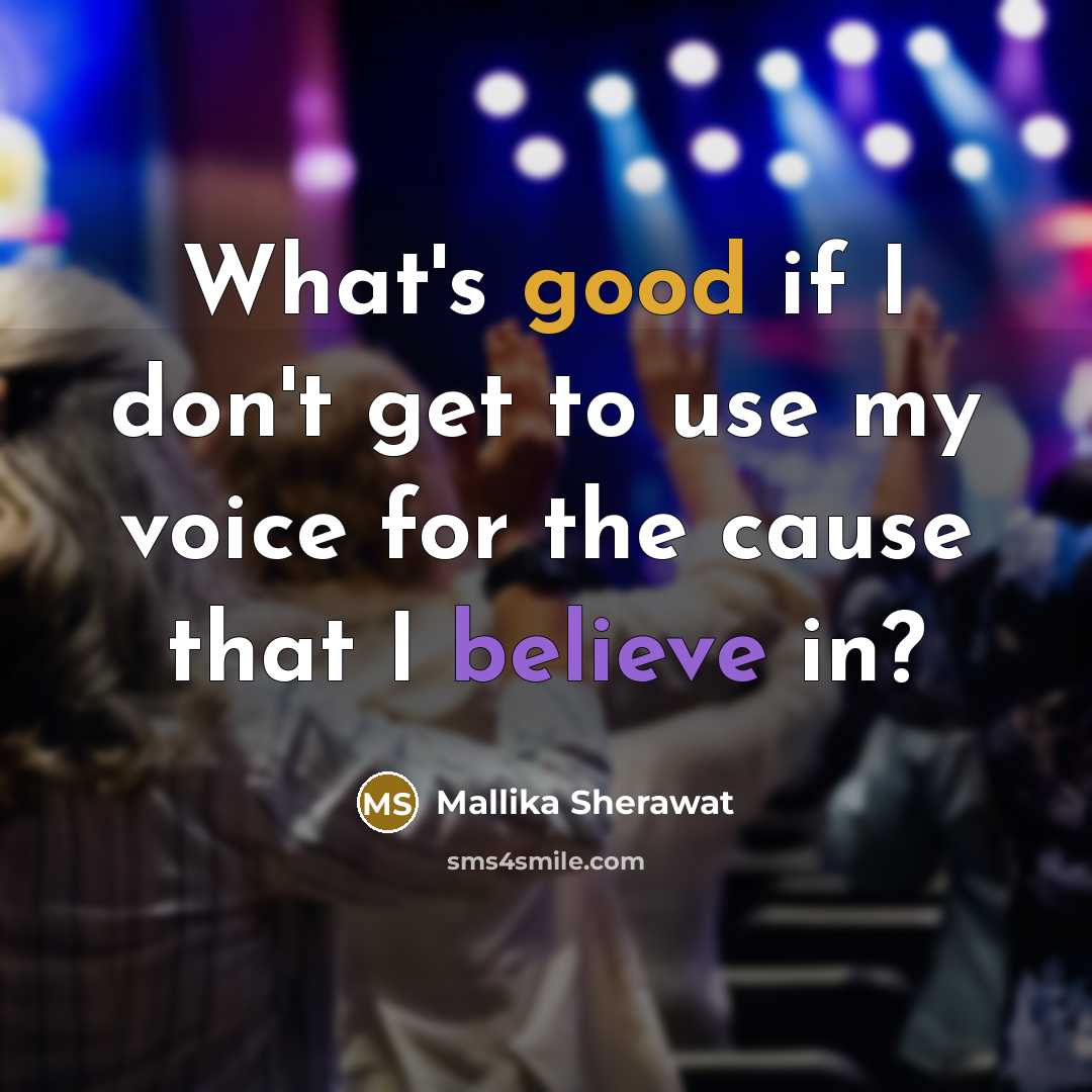 “What's good if I don't get to use my voice…” quote by Mallika Sherawat
