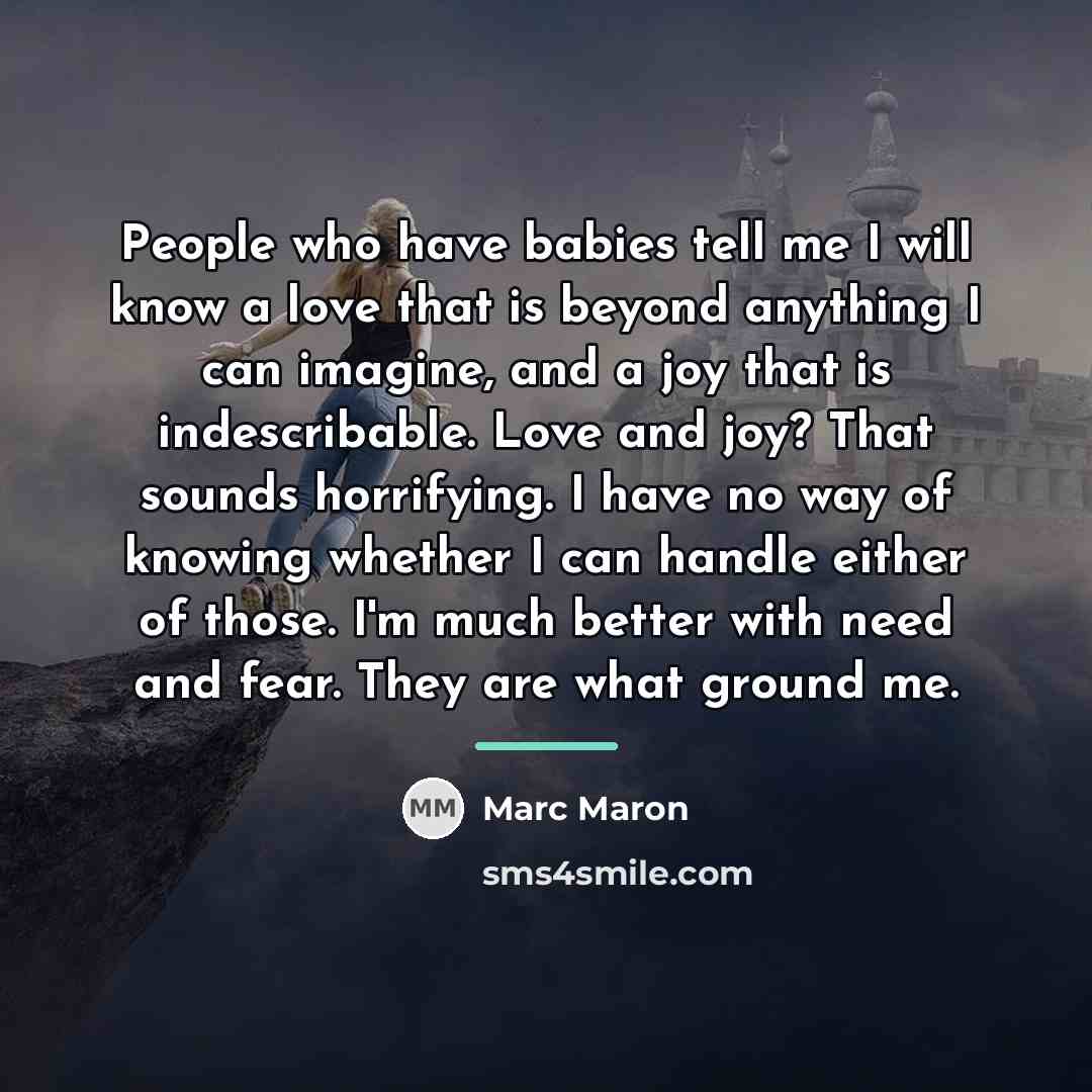 “People who have babies tell me I will know a…” quote by Marc Maron
