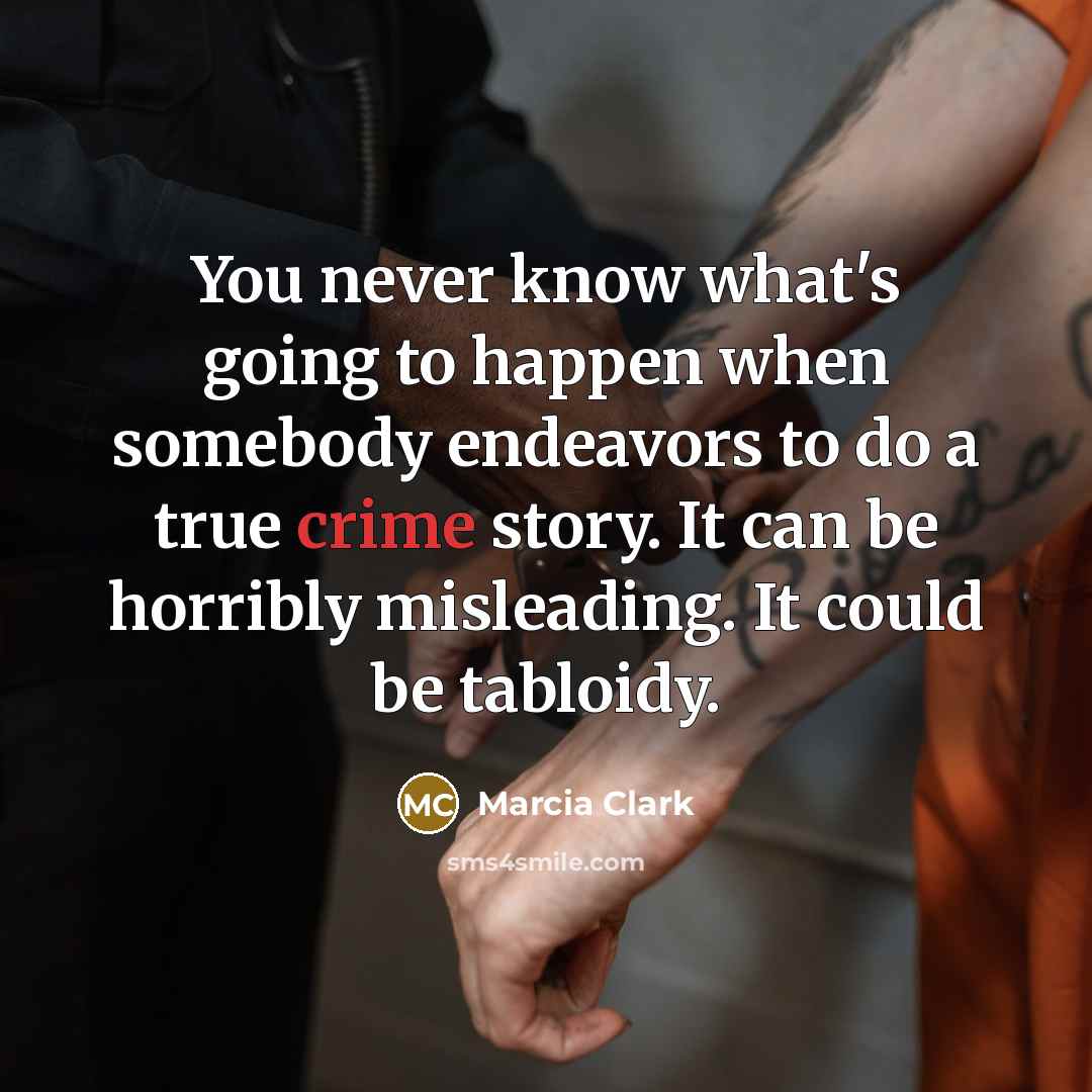 “You never know what's going to happen when somebody endeavors…” quote by Marcia Clark