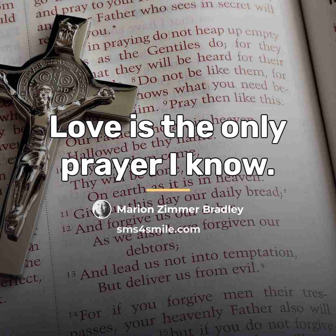 “Love is the only prayer I know.…” quote by Marion Zimmer Bradley