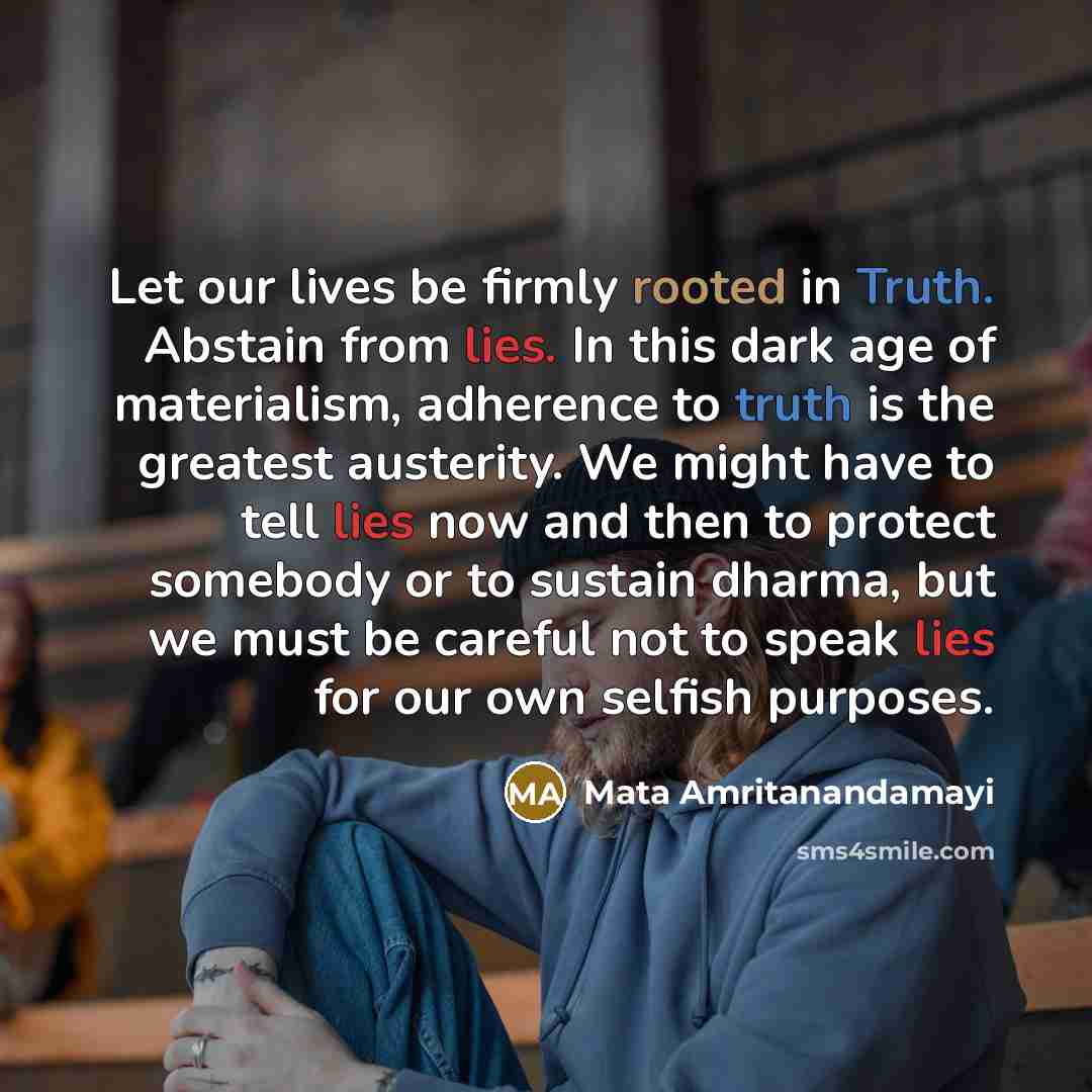 “Let our lives be firmly rooted in Truth. Abstain from…” quote by Mata Amritanandamayi
