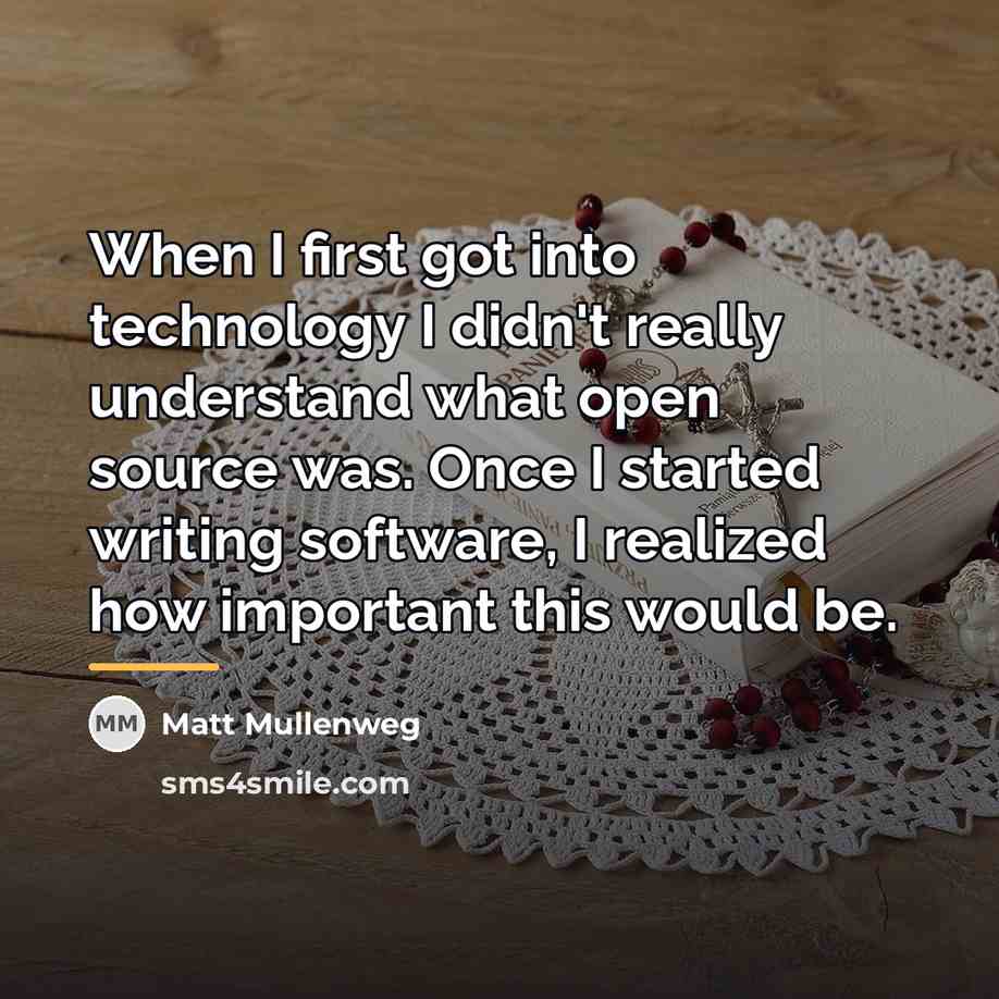 “When I first got into technology I didn't really understand…” quote by Matt Mullenweg