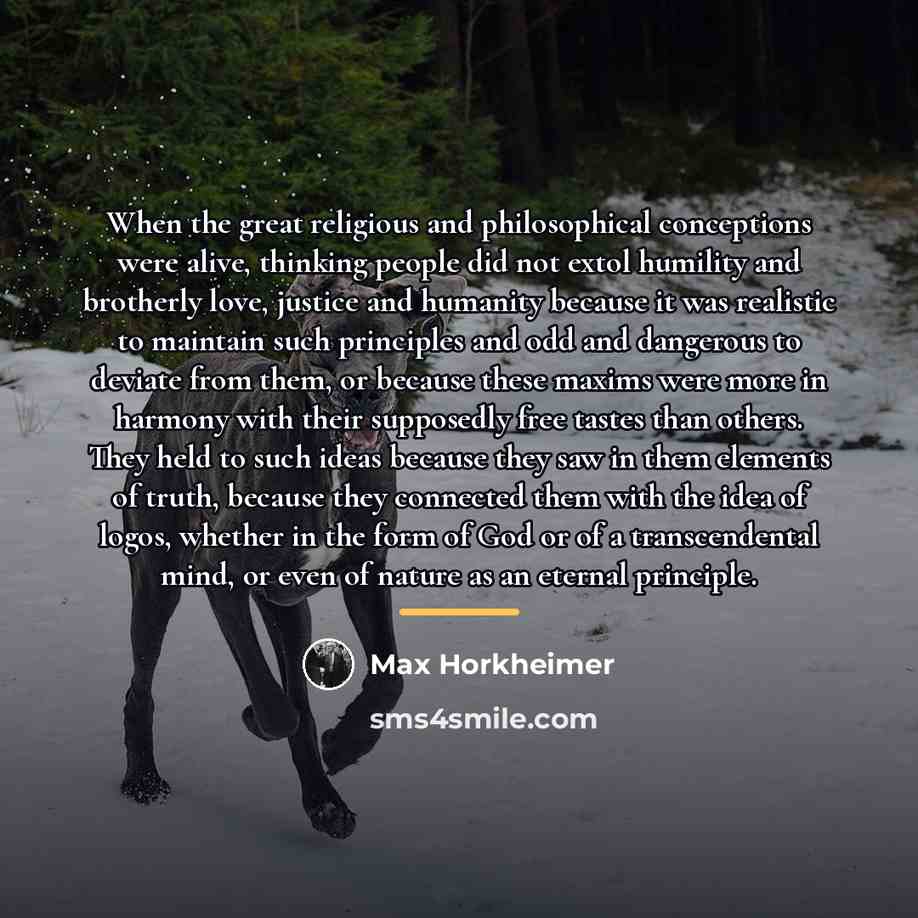 “When the great religious and philosophical conceptions were alive, thinking…” quote by Max Horkheimer