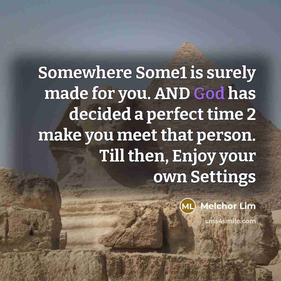 “Somewhere Some1 is surely made for you. AND God has…” quote by Melchor Lim
