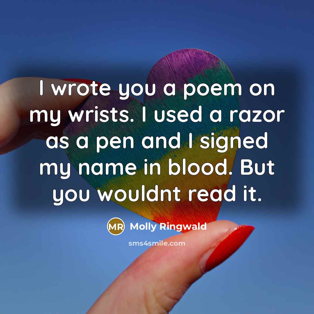 “I wrote you a poem on my wrists. I used…” quote by Molly Ringwald