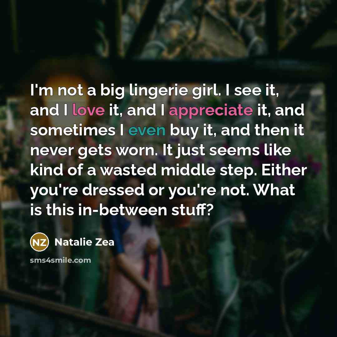 “I'm not a big lingerie girl. I see it, and…” quote by Natalie Zea