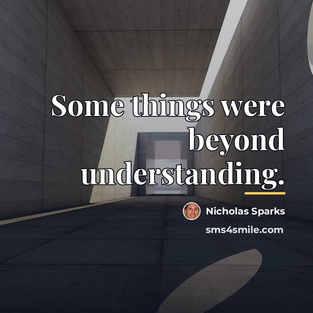 “Some things were beyond understanding.…” quote by Nicholas Sparks
