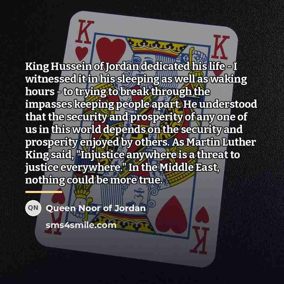 “King Hussein of Jordan dedicated his life - I witnessed…” quote by Queen Noor of Jordan