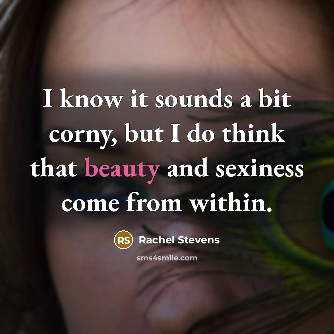 “I know it sounds a bit corny, but I do…” quote by Rachel Stevens