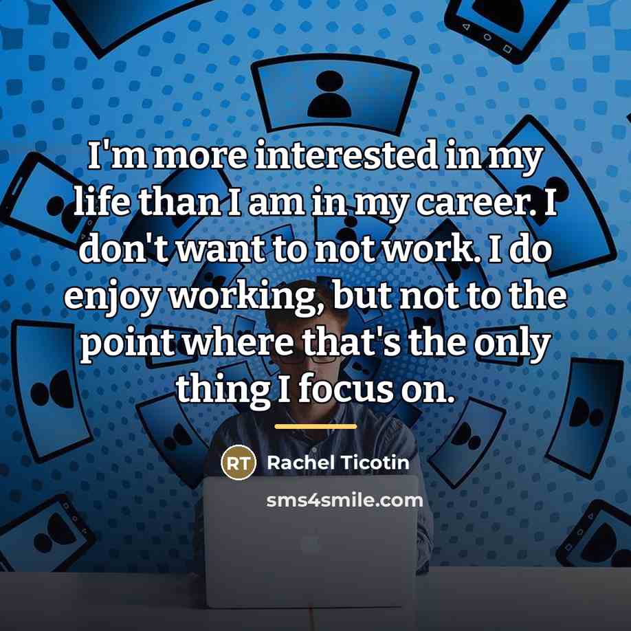 “I'm more interested in my life than I am in…” quote by Rachel Ticotin