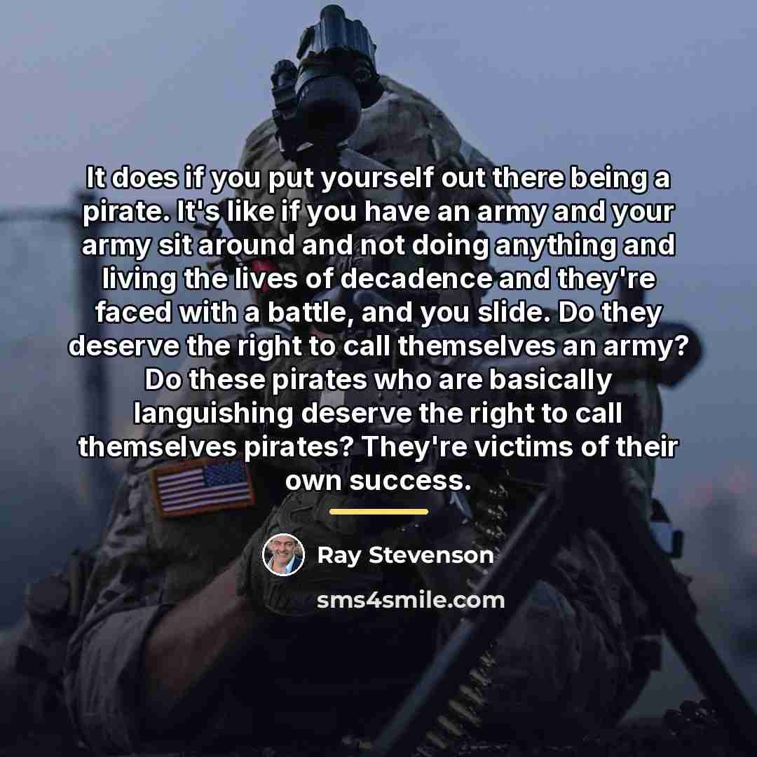 “It does if you put yourself out there being a…” quote by Ray Stevenson