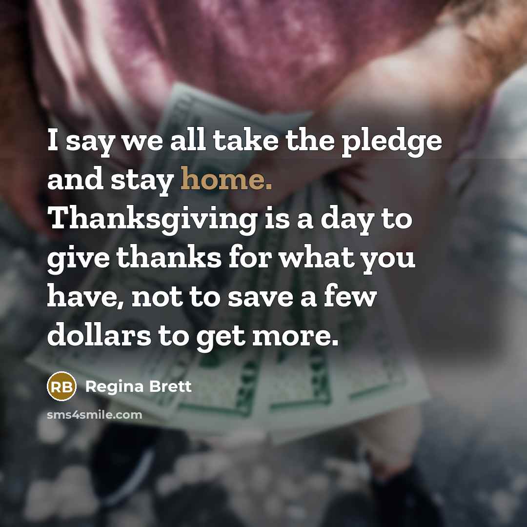 “I say we all take the pledge and stay home.…” quote by Regina Brett