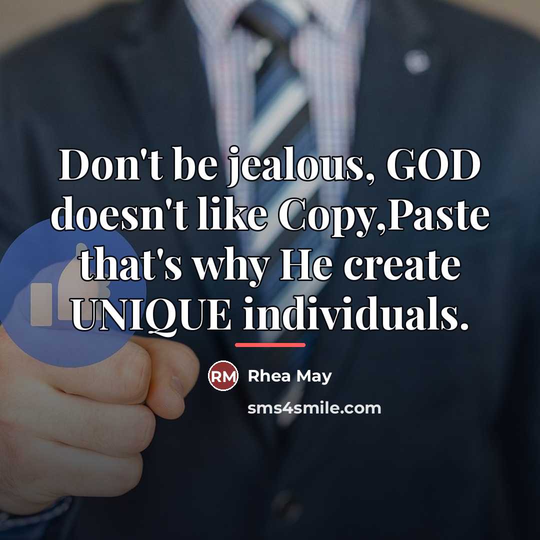 “Don't be jealous, GOD doesn't like Copy,Paste that's why He…” quote by Rhea May