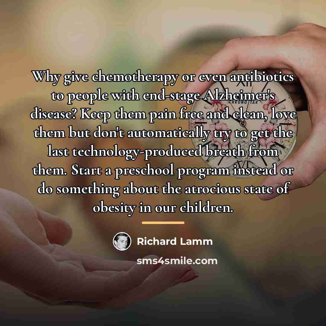 “Why give chemotherapy or even antibiotics to people with end-stage…” quote by Richard Lamm