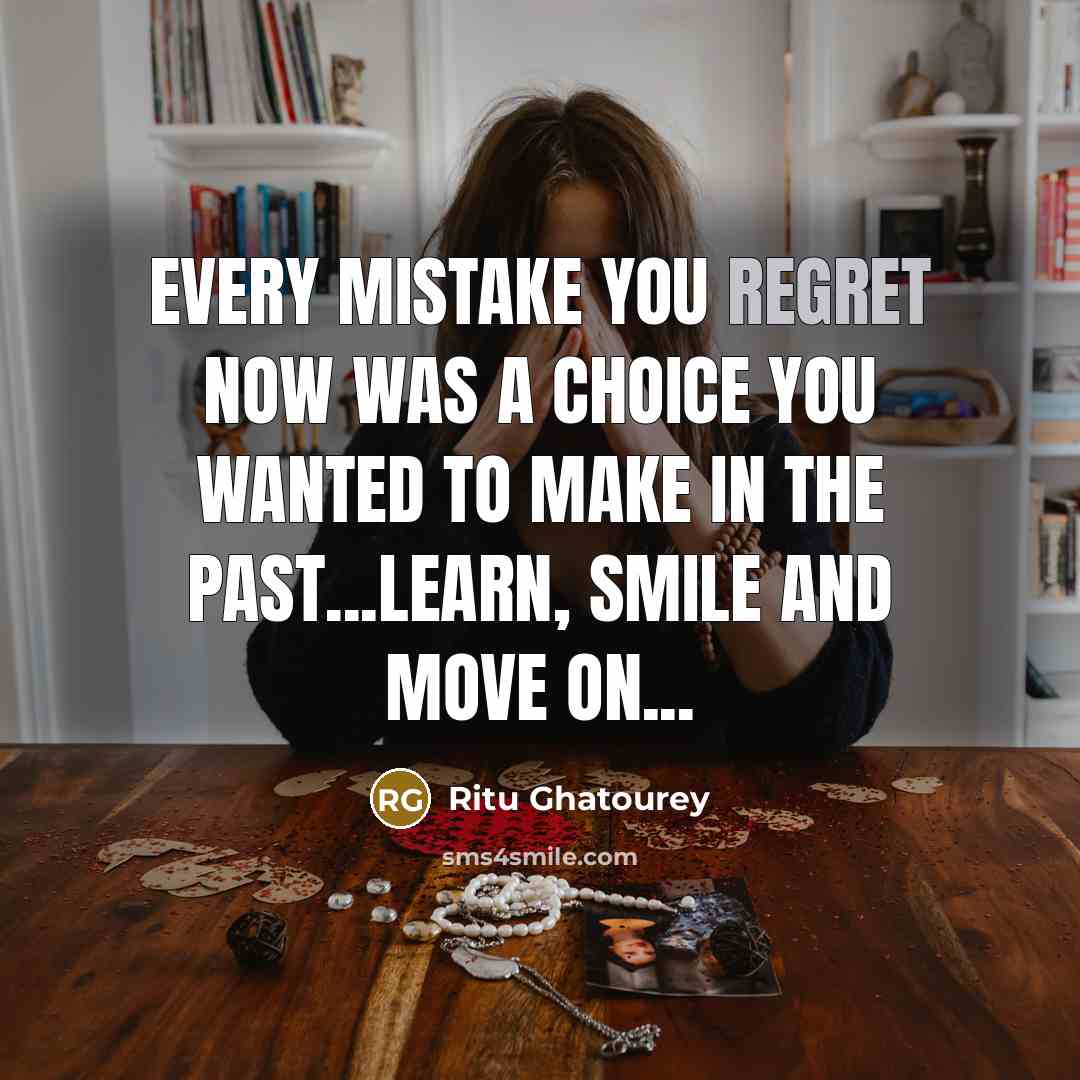 “Every mistake you regret now was a choice you wanted…” quote by Ritu Ghatourey
