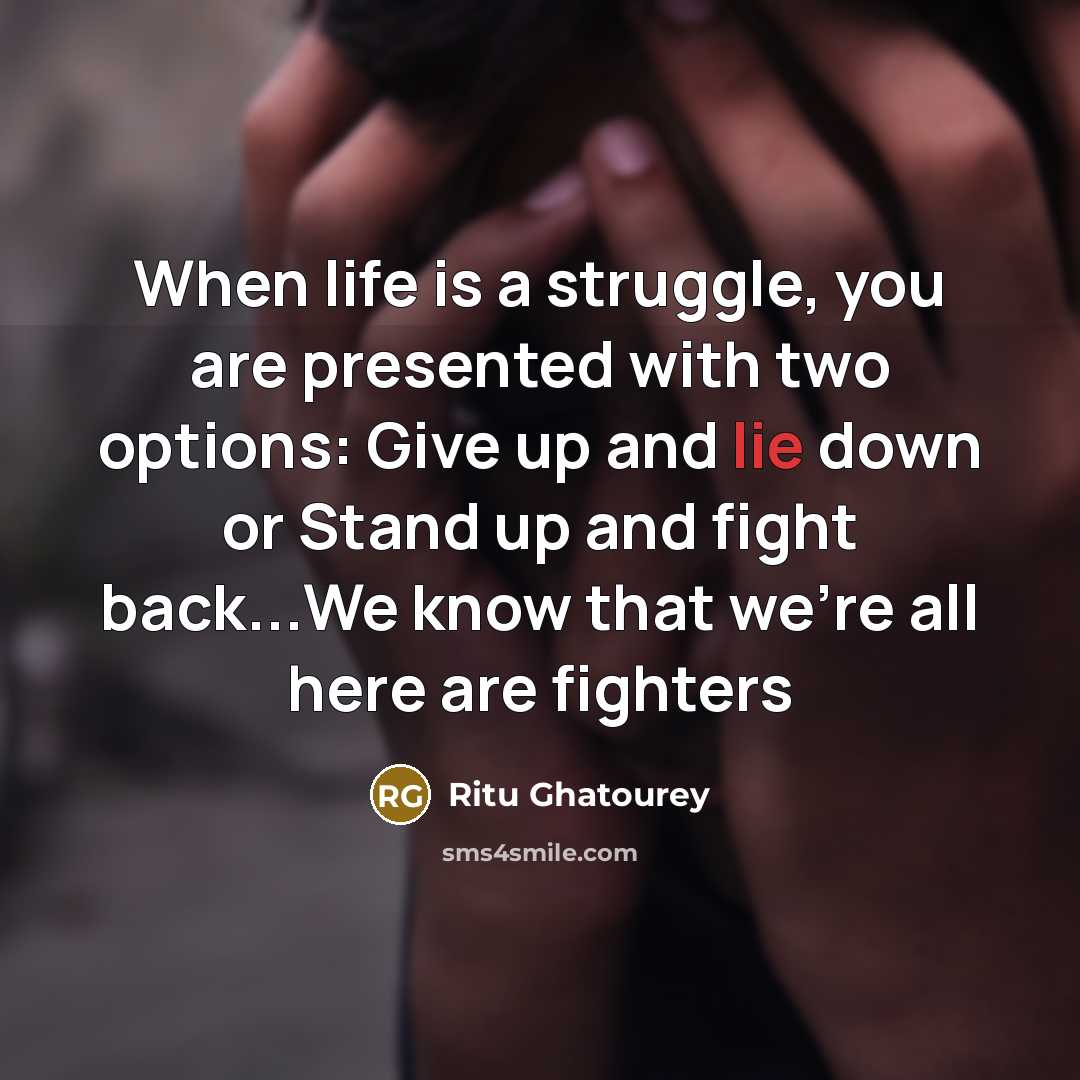 “When life is a struggle, you are presented with two…” quote by Ritu Ghatourey