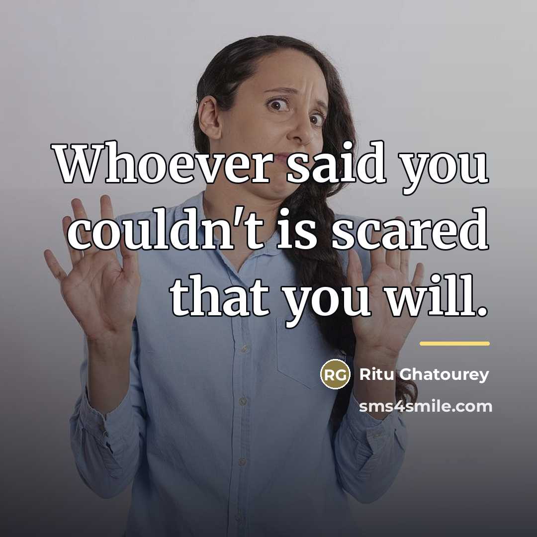 “Whoever said you couldn't is scared that you will.…” quote by Ritu Ghatourey