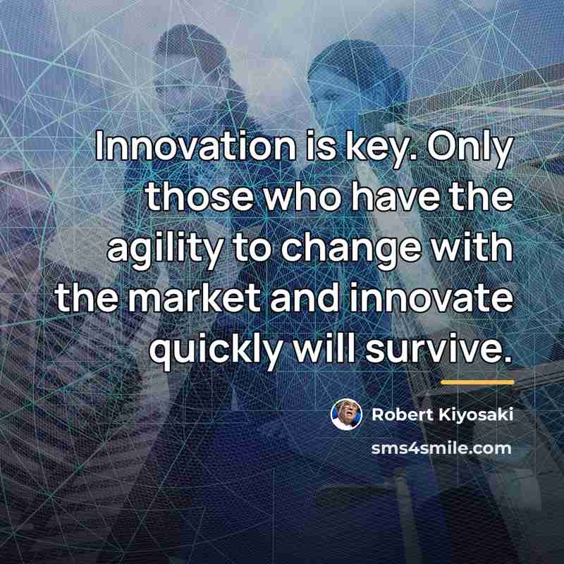 “Innovation is key. Only those who have the agility to…” quote by Robert Kiyosaki