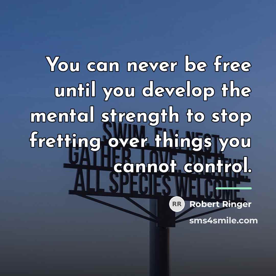 “You can never be free until you develop the mental…” quote by Robert Ringer