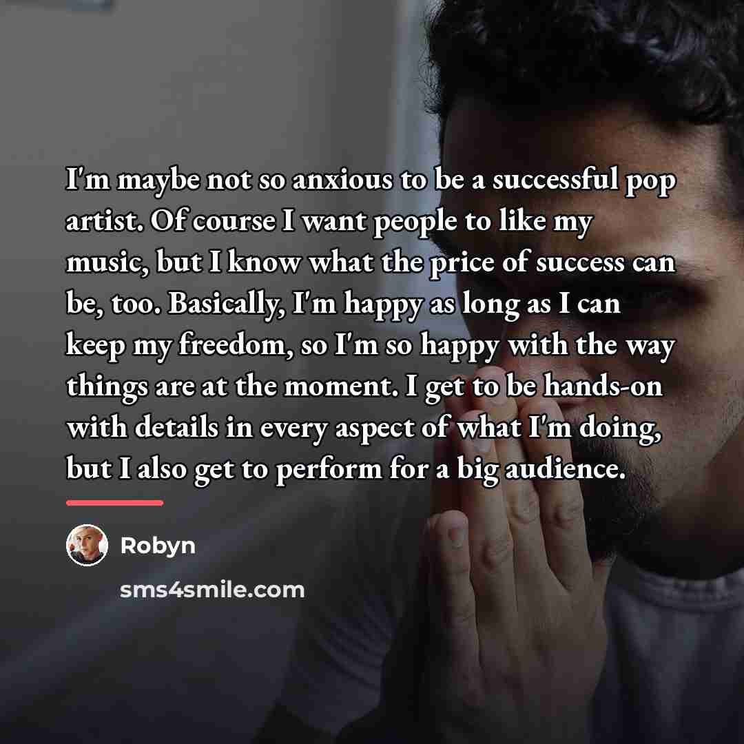 “I'm maybe not so anxious to be a successful pop…” quote by Robyn