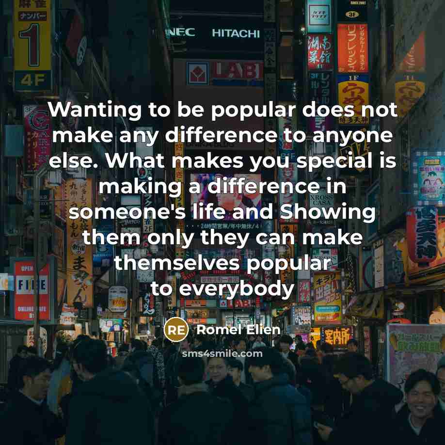 “Wanting to be popular does not make any difference to…” quote by Romel Elien