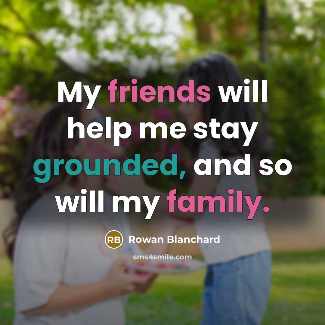 “My friends will help me stay grounded, and so will…” quote by Rowan Blanchard