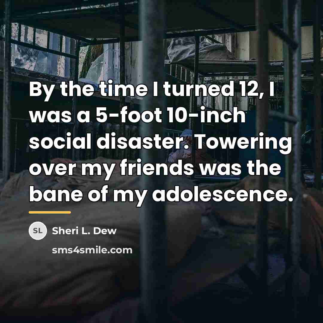 “By the time I turned 12, I was a 5-foot…” quote by Sheri L. Dew