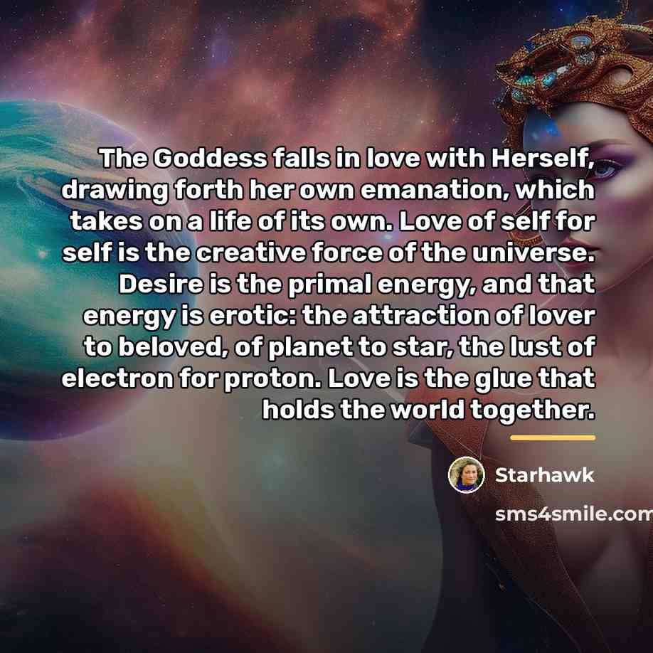 “The Goddess falls in love with Herself, drawing forth her…” quote by Starhawk