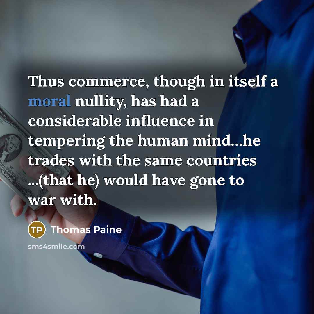 “Thus commerce, though in itself a moral nullity, has had…” quote by Thomas Paine