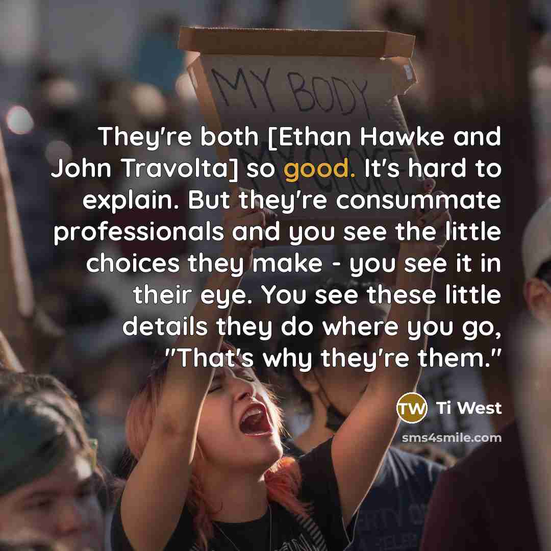 “They're both [Ethan Hawke and John Travolta] so good. It's…” quote by Ti West