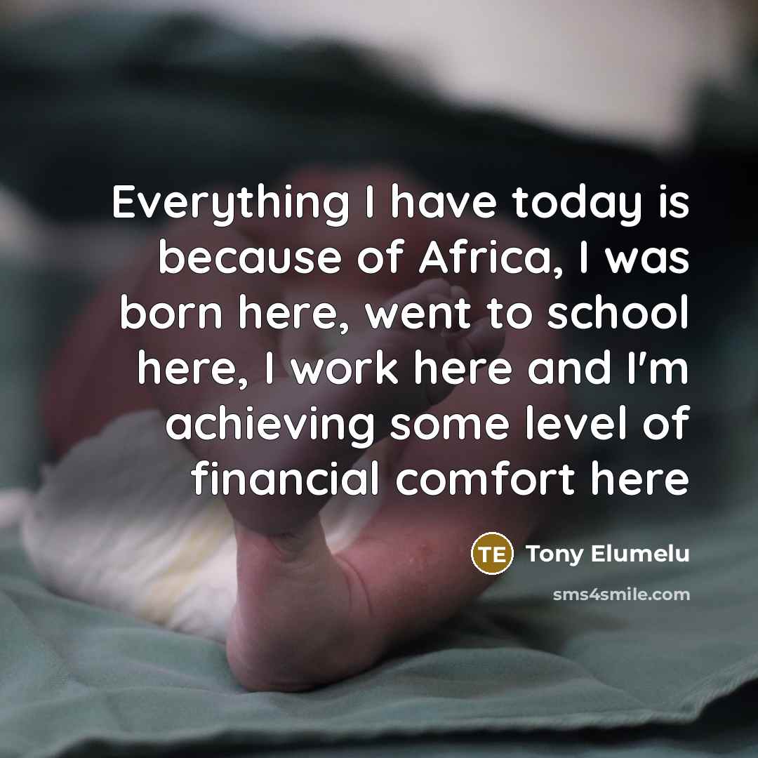 “Everything I have today is because of Africa, I was…” quote by Tony Elumelu