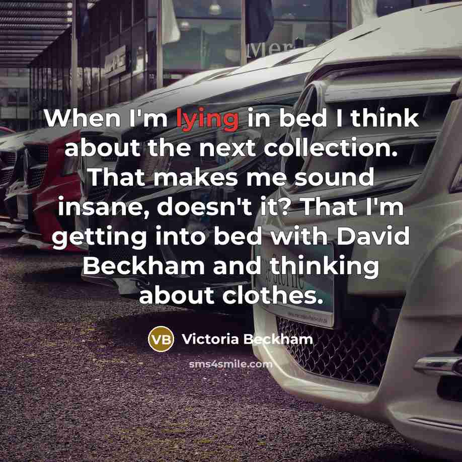 “When I'm lying in bed I think about the next…” quote by Victoria Beckham