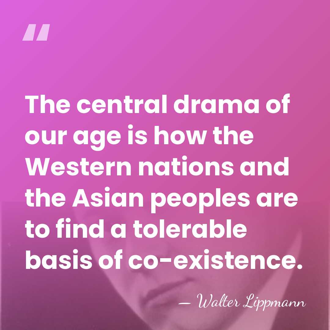 The central drama of our age is how the Western nations and&hellip; - Walter Lippmann