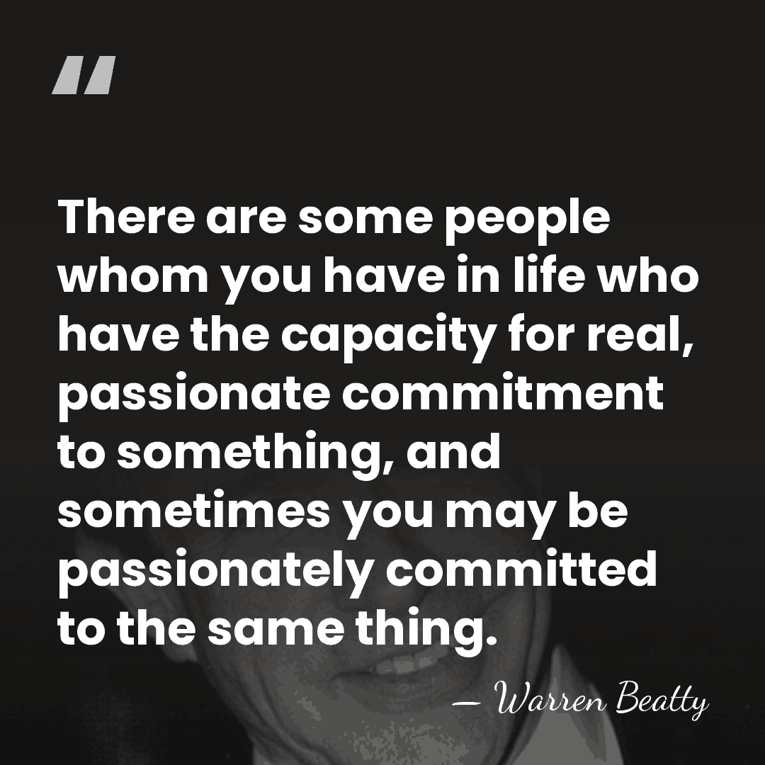 There are some people whom you have in life who have the&hellip; - Warren Beatty