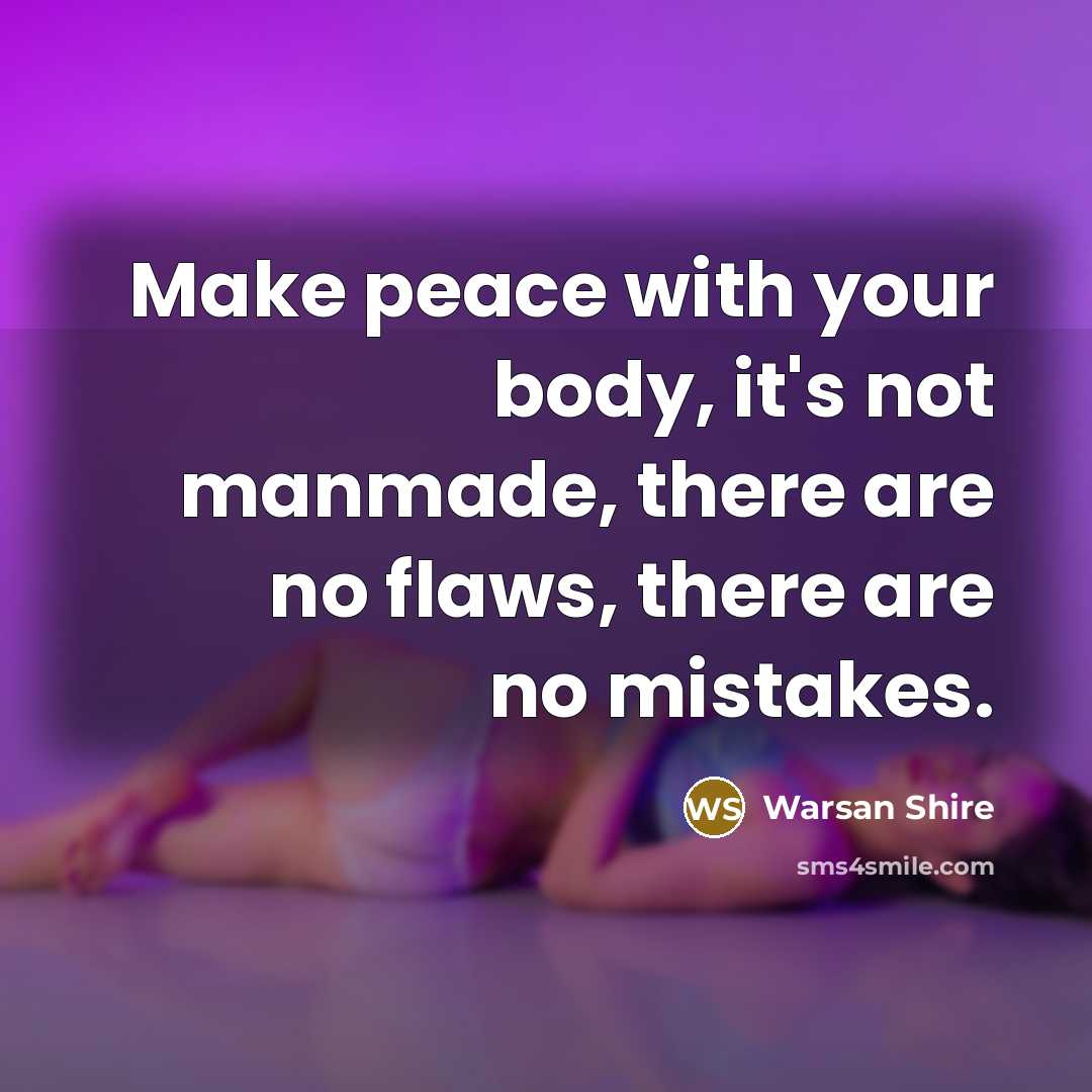 “Make peace with your body, it's not manmade, there are…” quote by Warsan Shire