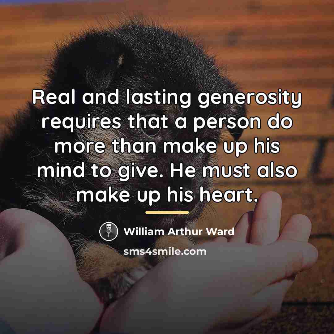 “Real and lasting generosity requires that a person do more…” quote by William Arthur Ward